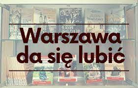 XVIII Edycja Warszawskiego Konkursu  ,,Warszawa da się lubić”.